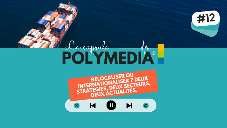 #12. Relocaliser ou internationaliser ? Deux stratégies, deux secteurs, deux actualités.