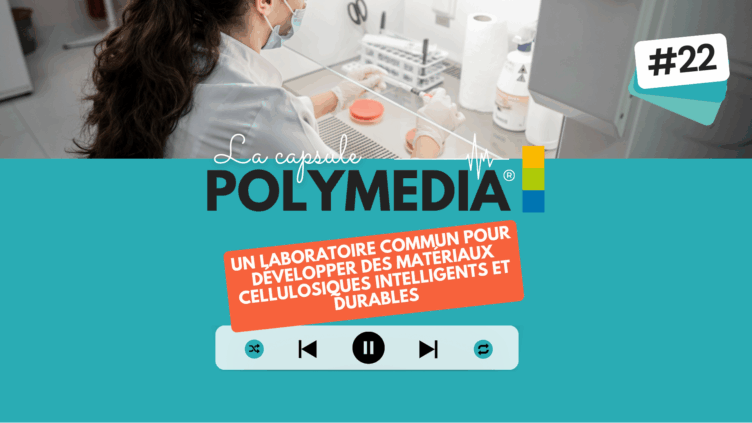 [PODCAST] #22. Un laboratoire commun pour développer des matériaux cellulosiques intelligents et durables