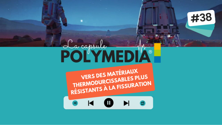 [PODCAST] #38. Vers des matériaux thermodurcissables plus résistants à la fissuration