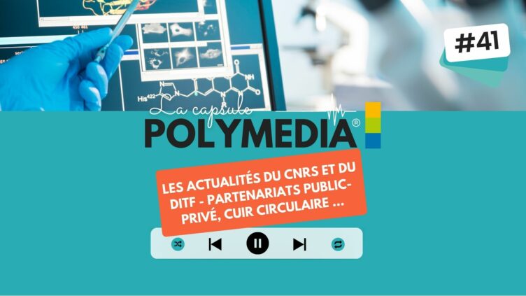 [PODCAST] #41. Les actualités du CNRS et du DITF - partenariats public-privé, cuir circulaire...