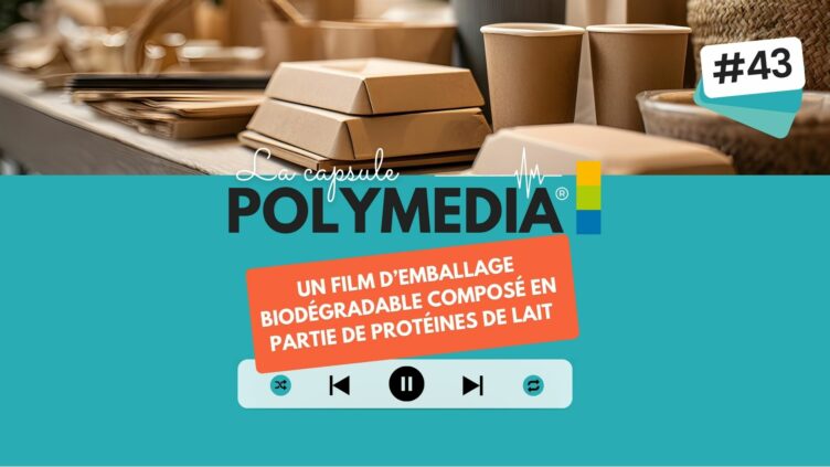 [PODCAST] #43. Un film d’emballage biodégradable composé en partie de protéines de lait