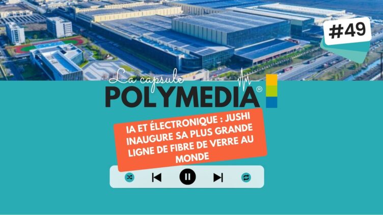 [PODCAST] #49. IA et électronique : Jushi inaugure sa plus grande ligne de fibre de verre au monde