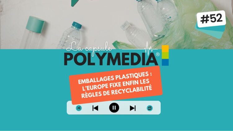 [PODCAST] #52. Emballages plastiques : l’Europe fixe enfin les règles de recyclabilité