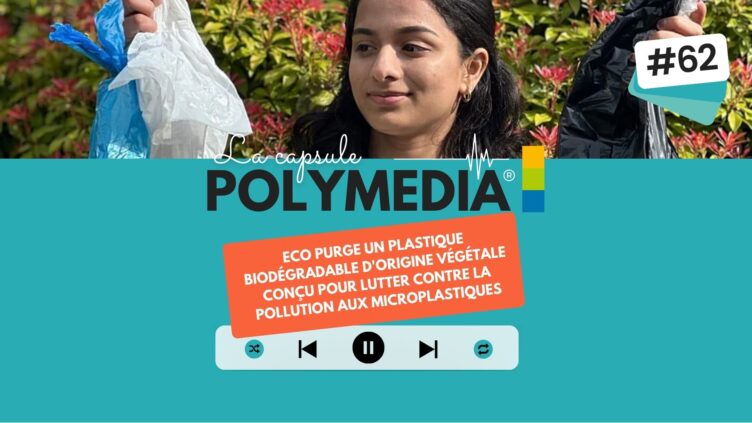 [PODCAST] #62. « Eco Purge », un plastique biodégradable d'origine végétale conçu pour lutter contre la pollution aux microplastiques